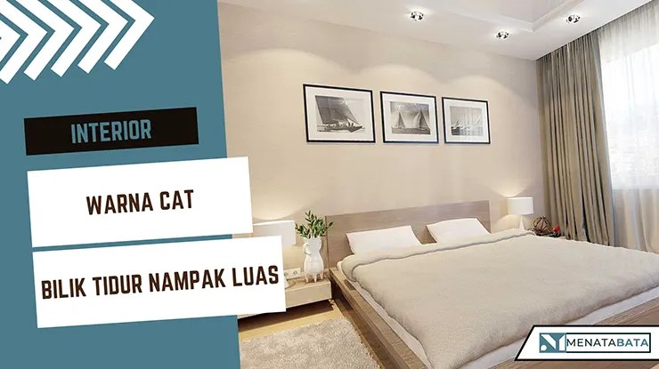 Warna Cat Bilik Tidur Nampak Luas dan Terang