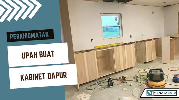 Harga Upah Buat Kabinet Dapur di Malaysia