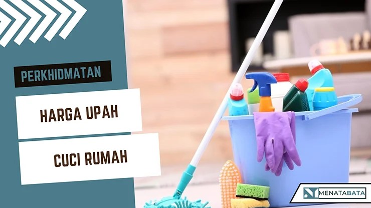 Harga Upah Cuci Rumah Terkini di Malaysia
