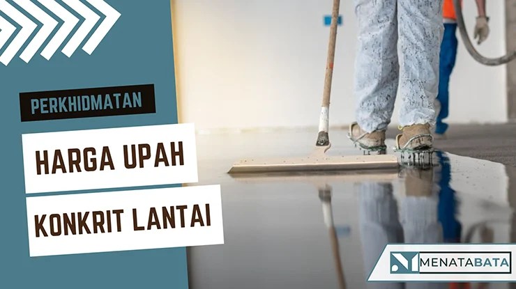 Harga Upah Konkrit Lantai Terkini