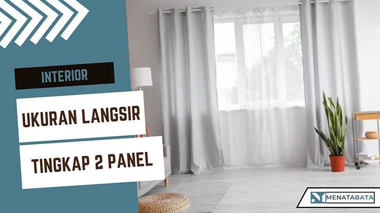 Ukuran Langsir Tingkap 2 Panel Paling Ideal