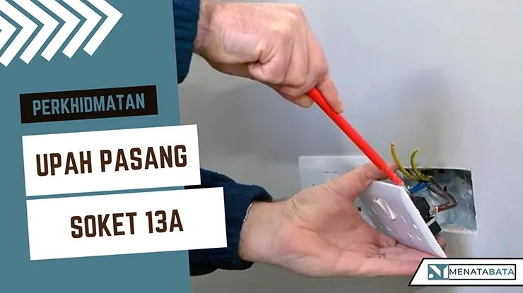 Upah Pasang Soket 13A Terkini di Malaysia