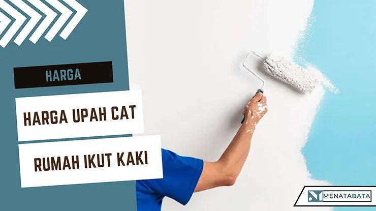 Harga Upah Cat Rumah Ikut Kaki di Malaysia