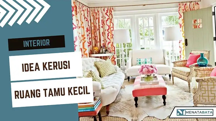 Idea Kerusi Ruang Tamu Kecil Boleh Nampak Luas