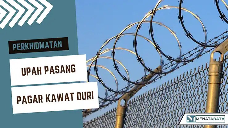 Upah Pasang Pagar Kawat Duri Terkini di Malaysia
