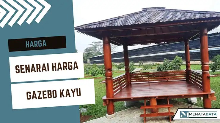 Harga Gazebo Kayu Mengikut Jenis dan Saiz