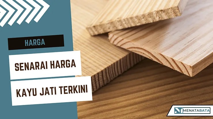 Harga Kayu Jati Terkini di Malaysia